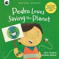 Cover image for Pedro Loves Saving the Planet: A Fact-filled Adventure Bursting with Planet Saving Tips!