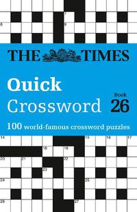 Cover image for The Times Quick Crossword Book 26: 100 General Knowledge Puzzles from the Times 2