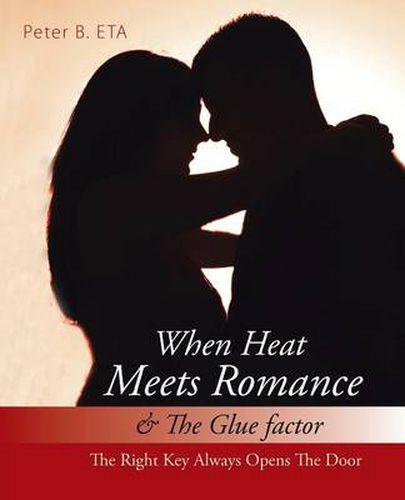 Cover image for When Heat Meets Romance & the Glue Factor: The Right Key Always Opens the Door