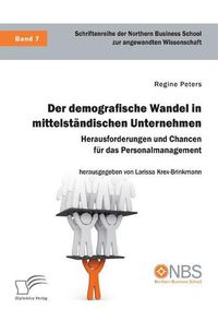 Cover image for Der demografische Wandel in mittelstandischen Unternehmen. Herausforderungen und Chancen fur das Personalmanagement