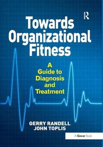 Cover image for Towards Organizational Fitness: A Guide to Diagnosis and Treatment