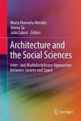 Cover image for Architecture and the Social Sciences: Inter- and Multidisciplinary Approaches between Society and Space