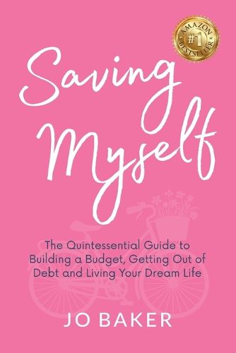 Cover image for Saving Myself: A Quintessential Guide to Building a Budget, Getting Out of Debt and Living Again After Divorce