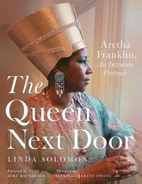 Cover image for The Queen Next Door: Aretha Franklin, an Intimate Portrait