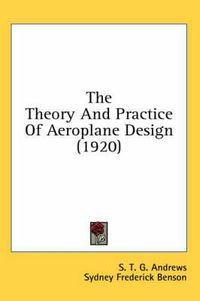 Cover image for The Theory and Practice of Aeroplane Design (1920)