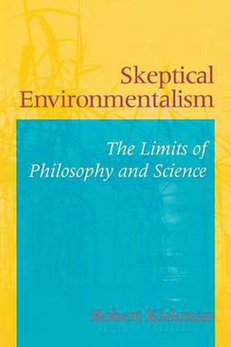 Cover image for Skeptical Environmentalism: The Limits of Philosophy and Science