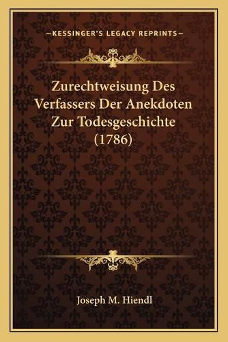 Cover image for Zurechtweisung Des Verfassers Der Anekdoten Zur Todesgeschichte (1786)