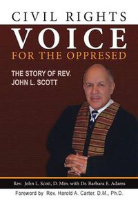 Cover image for Civil Rights Voice for the Oppressed: The Story of Rev. John L. Scott