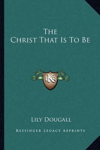 Cover image for The Christ That Is to Be