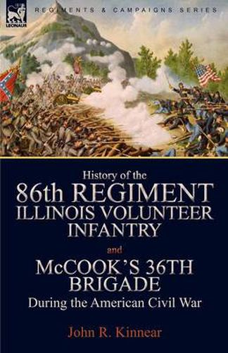 Cover image for History of the Eighty-Sixth Regiment, Illinois Volunteer Infantry and McCook's 36th Brigade During the American Civil War