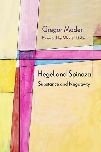 Cover image for Hegel and Spinoza: Substance and Negativity