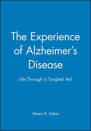 Cover image for The Experience of Alzheimer's Disease: Life Through a Tangled Veil