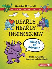 Cover image for Dearly, Nearly, Insincerely, 20th Anniversary Edition: What Is an Adverb?