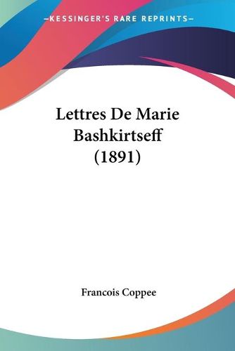 Cover image for Lettres de Marie Bashkirtseff (1891)