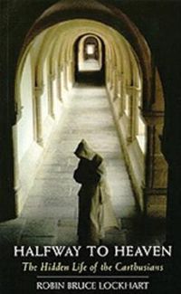 Cover image for Halfway To Heaven: The Hidden Life of the Carthusians