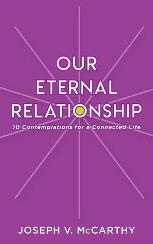 Our Eternal Relationship: 10 Contemplations for a Connected Life