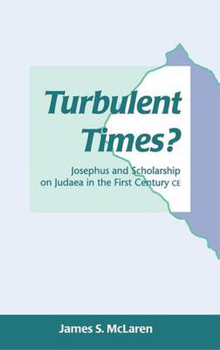 Cover image for Turbulent Times?: Josephus and Scholarship on Judaea in the First Century CE