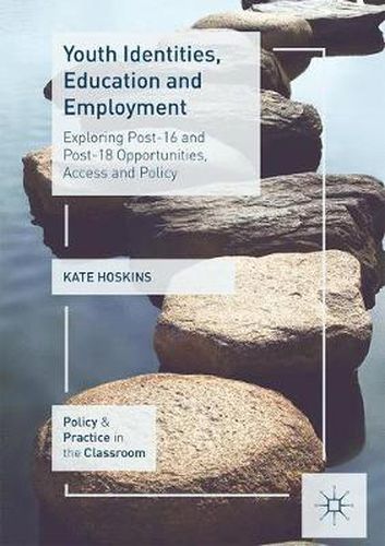 Cover image for Youth Identities, Education and Employment: Exploring Post-16 and Post-18 Opportunities, Access and Policy