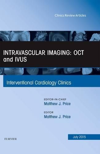 Cover image for Intravascular Imaging: OCT and IVUS, An Issue of Interventional Cardiology Clinics