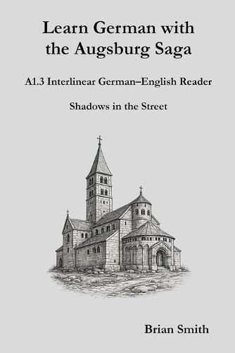Cover image for Learn German with the Augsburg Saga - A1.3 Interlinear German-English Reader