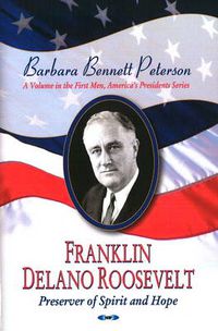 Cover image for Franklin Delano Roosevelt, Preserver of Spirit & Hope