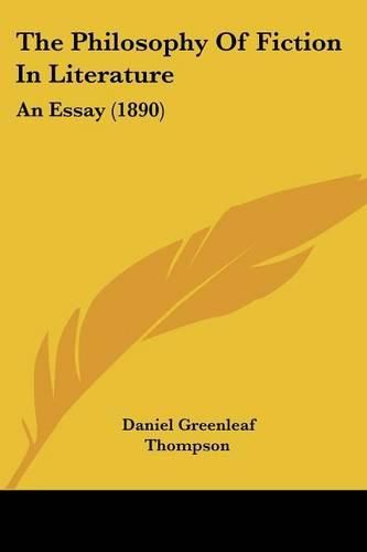 Cover image for The Philosophy of Fiction in Literature: An Essay (1890)