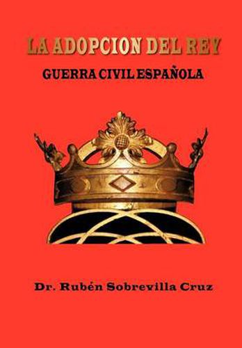 Cover image for La Adopcion del Rey: Guerra Civil Espa Ola