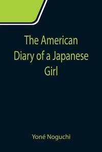 Cover image for The American Diary of a Japanese Girl