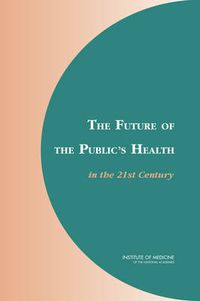 Cover image for The Future of the Public's Health in the 21st Century