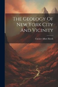 Cover image for The Geology Of New York City And Vicinity