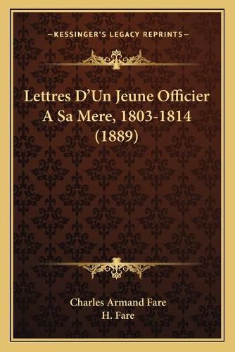 Lettres D'Un Jeune Officier a Sa Mere, 1803-1814 (1889)