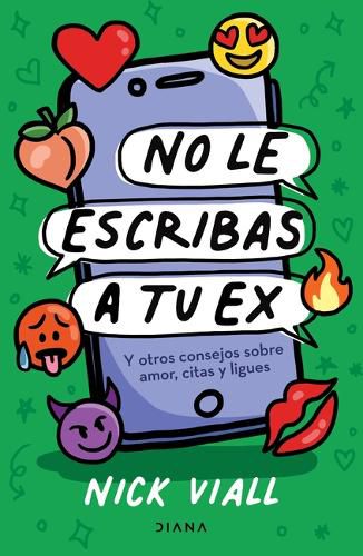 Cover image for No Le Escribas a Tu Ex: Y Otros Consejos Sobre Amor, Citas Y Ligues / Don't Text Your Ex Happy Birthday