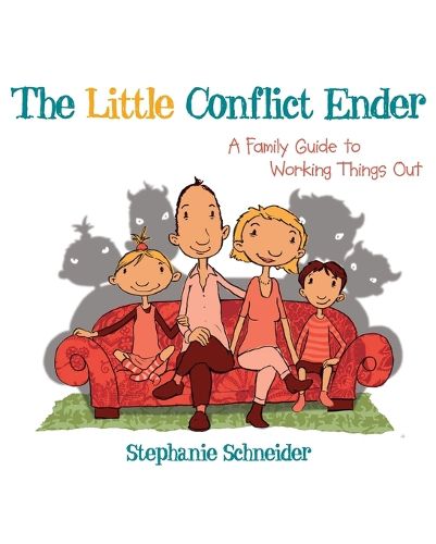 Cover image for The Little Conflict Ender: A Family Guide to Working Things Out