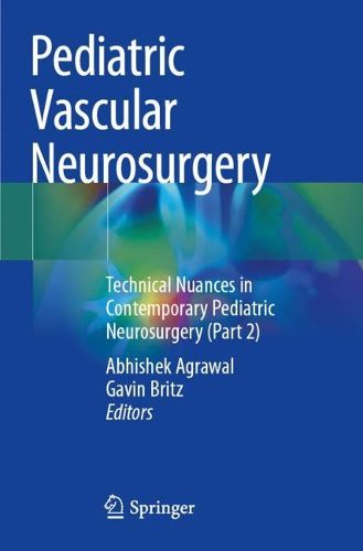 Cover image for Pediatric Vascular Neurosurgery: Technical Nuances in Contemporary Pediatric Neurosurgery (Part 2)