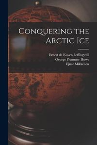 Cover image for Conquering the Arctic Ice