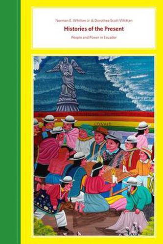 Cover image for Histories of the Present: People and Power in Ecuador