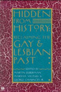Cover image for Hidden from History: Reclaiming the Gay and Lesbian Past