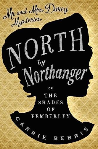 Cover image for North By Northanger: Or, The Shades of Pemberley