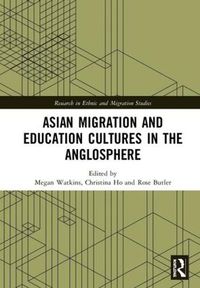 Cover image for Asian Migration and Education Cultures in the Anglosphere