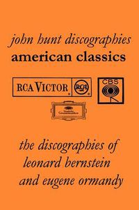 Cover image for American Classics: The Discographies of Leonard Bernstein and Eugene Ormandy
