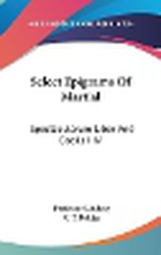 Cover image for Select Epigrams of Martial: Spectaculorum Liber and Books I-IV