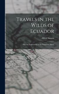 Cover image for Travels in the Wilds of Ecuador