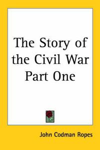 Cover image for The Story of the Civil War Part One