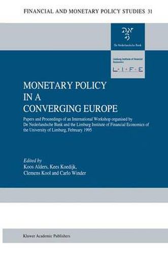 Cover image for Monetary Policy in a Converging Europe: Papers and Proceedings of an International Workshop organised by De Nederlandsche Bank and the Limburg Institute of Financial Economics