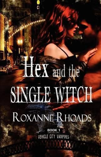 Cover image for Hex and the Single Witch: Vehicle City Vampires Book One