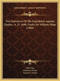 Cover image for Two Narratives of the Expedition Against Quebec, A. D. 1690, Under Sir William Phips (1902)