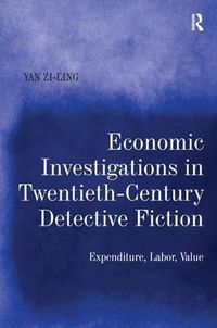 Cover image for Economic Investigations in Twentieth-Century Detective Fiction: Expenditure, Labor, Value