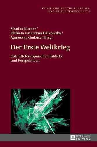 Cover image for Der Erste Weltkrieg: Ostmitteleuropaeische Einblicke Und Perspektiven