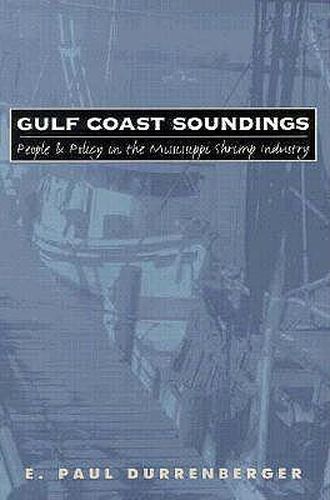 Cover image for Gulf Coast Soundings: People and Policy in the Mississippi Shrimp Industry