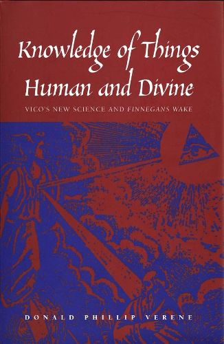 Cover image for Knowledge of Things Human and Divine: Vico's New Science and  Finnegans Wake